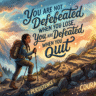 The actual defeat happens when you stop trying in fear of failure.